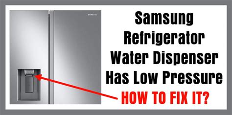 samsung fridge low water pressure|Refrigerator Water Dispenser Low Water Pressure.